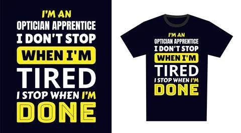 Optician apprentice T Shirt Design. I 'm an optician apprentice I Don't Sto.. Illustrazione stock