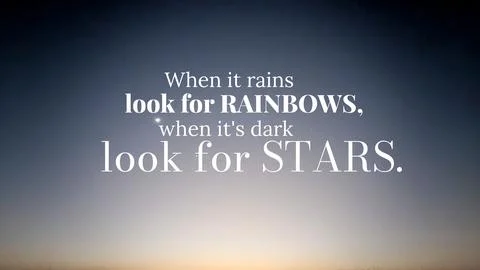 An optimistic quote, When it rains look for rainbows, when it's dark look f.. Stock Photos