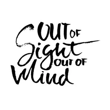 Out of sight out of mind. Hand drawn dry brush lettering. Ink illustration Stock Illustration