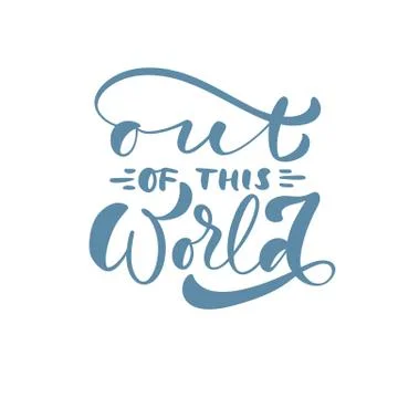 Out of this World hand drawn vector text motivation dreams quote of turquoise Stock Illustration
