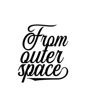 From outer space. Hand drawn typography poster design. Stock Illustration