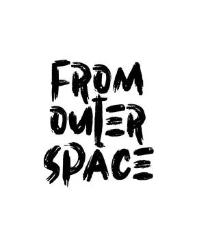 From outer space. Hand drawn typography poster design. Stock Illustration