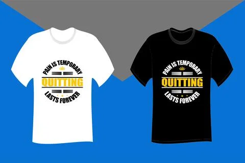 Pain is temporary Quitting lasts forever Typography T Shirt Design Stock Illustration