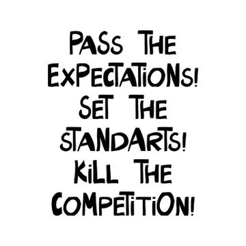 Pass the expectations, set the standarts, kill the competition. Cute hand dra Stock Illustration