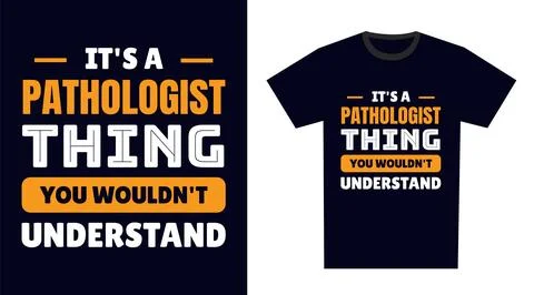 Pathologist T Shirt Design. It's a Pathologist Thing, You Wouldn't Understand Stock Illustration