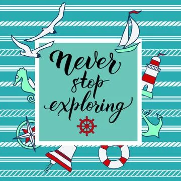 Pattern with nautical elements and original handwritten text Never Stop Explo Stock Illustration