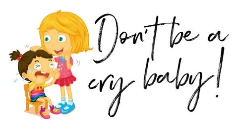Phrase expression for don't be a cry baby Illustration