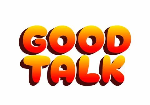 The phrase Good Talk in bold, rounded letters with a gradient from yellow t.. Illustration