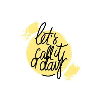 Phrase Lets call it a day on textured circle shape background. Modern vecto.. Stock Illustration
