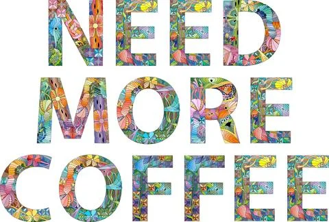 The phrase need more coffee is shown in lively font and colorful letters Stock Illustration
