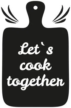 Phrase, outline of expression let s cook together. Icon of cutting board for Illustration