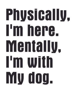 Physically I'm here Mentally I'm with my dog Stock Illustration