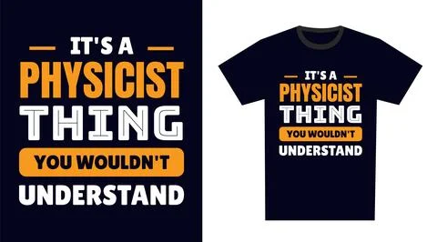 Physicist T Shirt Design. It's a Physicist Thing, You Wouldn't Understand Stock Illustration