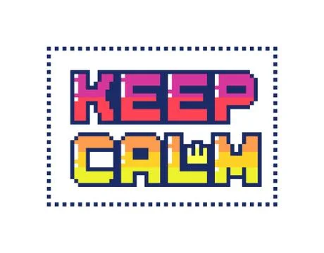 Pixel art poster with quote Keep calm. Stock Illustration