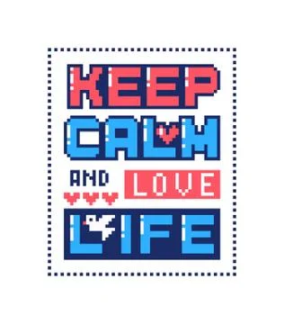 Pixel art poster with quote Keep calm and love life . Stock Illustration