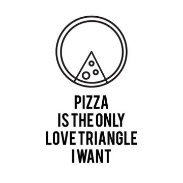 Pizza is the Only Love Triangle I Want vector hand drawn illustration black l Stock Illustration