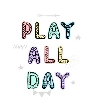 Play all day - fun hand drawn nursery poster with lettering Stock Illustration