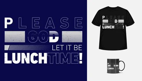 Please god let it be lunch time modern typographic inspirational quote Stock Illustration