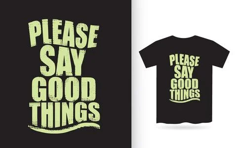 Please say good things typography t shirt design, tee print, calligraphy Stock Illustration