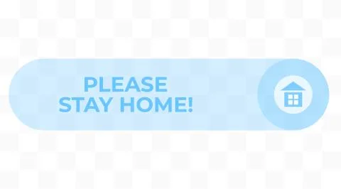 Please stay home! Vector information blue button isolated on transparent back Stock Illustration