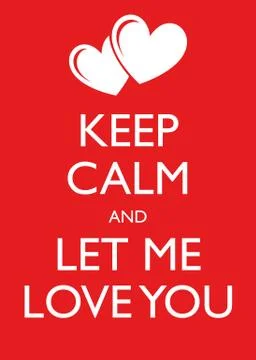 Poster Illustration Graphic Vector Keep Calm And Let Me Love You Stock Illustration