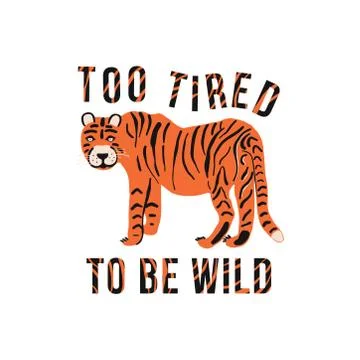 The poster with the tiger and the text is Too tired to be wild. Stockillustratie
