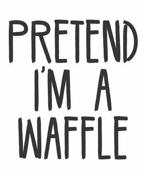 Pretend I'm A Waffle Stock Illustration
