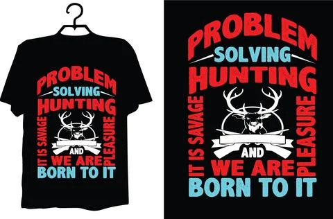 Problem solving hunting it is savage pleasure we are born to it t shirt design Stock Illustration