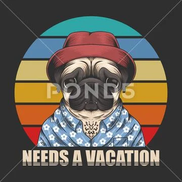 Pug Dog Need Vacation Vector Illustration