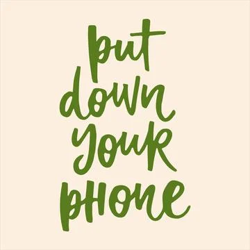 Put down your phone - handwritten quote. Stock Illustration