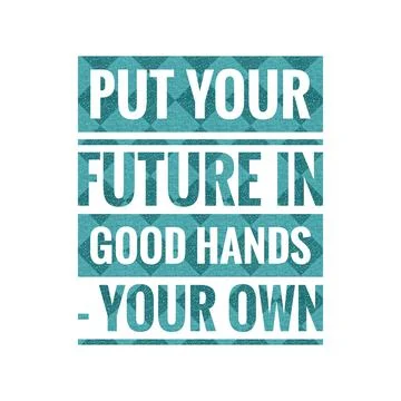 Put your future in good hands - your own. motivational, success, life, wisdom Stock Illustration