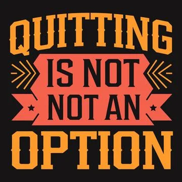Quitting is not an option, powerful message for resilience Stock Illustration