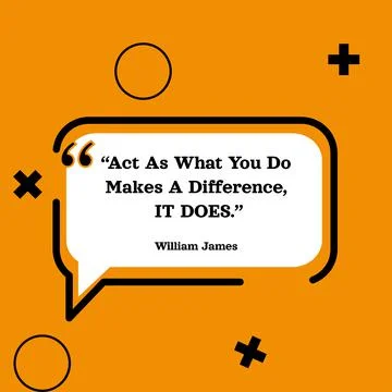 Quote Act As What You Do Makes A Difference, It Does by William James Vector  Stock Illustration