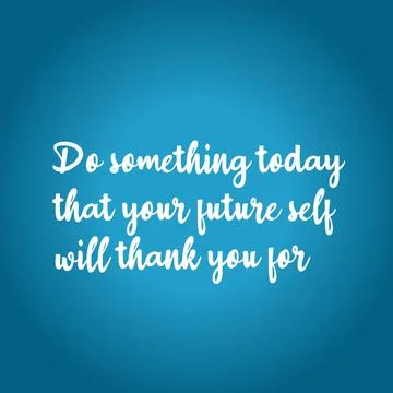 Quote "do something today that your future self will thank you for" Stock Illustration