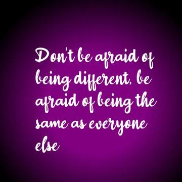 The quote "don't be afraid of being different, be afraid of being the same as Stock Illustration