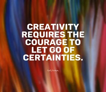 Quote by Erich Fromm. Creativity requires the courage to let go of certainties. Stock Photos