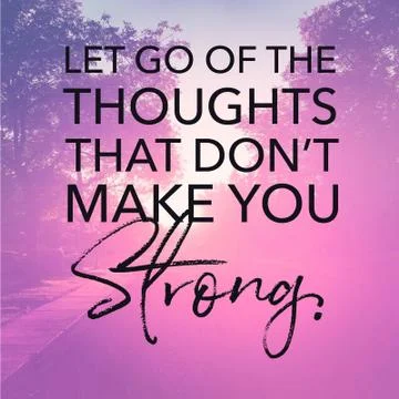 Quote - Let go of the thoughts that don't make you strong Stock Illustration
