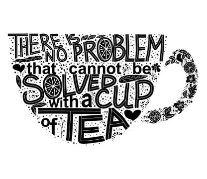 Quote There is no problem that could not be solved with a cup of tea. Lettering Stock Illustration