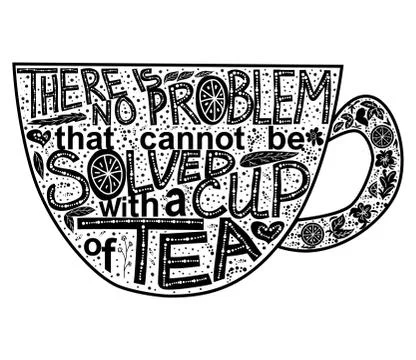 Quote There is no problem that could not be solved with a cup of tea. Letteri Stock Illustration