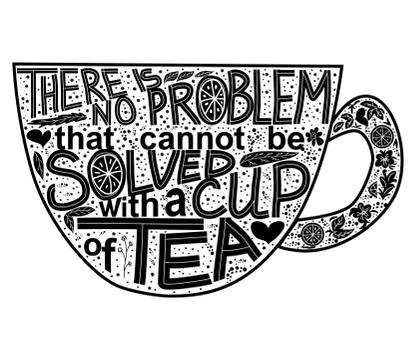 Quote There is no problem that could not be solved with a cup of tea. Letteri Stock Illustration
