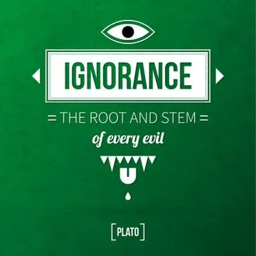 Quote typographical background "Ignorance the root and stem of every evil" Stock Illustration
