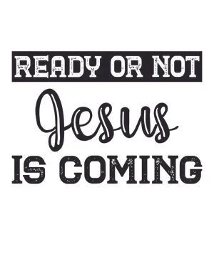Ready or not Jesus is coming Stock Illustration