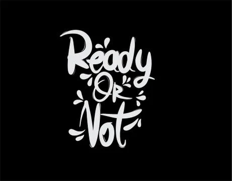 Ready Or Not lettering text on black background in vector illustration Stock Illustration