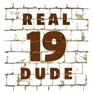 Real Dude printed on stylized brick wall. Textured humorous inscription. Vect Stock Illustration