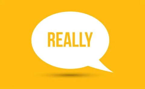 Really speech bubble vector illustration. Communication speech bubble with .. Stock Illustration
