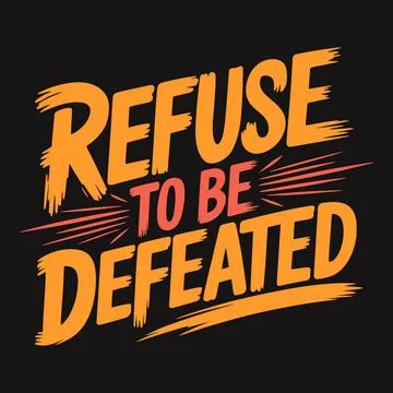Refuse to be defeated, powerful words for facing challenges Stock Illustration