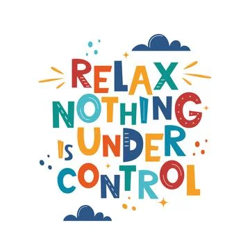 Relax Nothing is Under Control. Hand drawn motivation lettering phrase for po Stock Photos