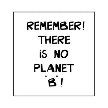 Remember, There is no planet B. Ecological quote. Hand drawn Ink font in mode Stock Illustration