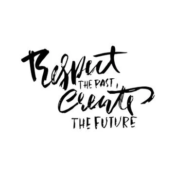 Respect the past create the future. Hand drawn dry brush lettering. Ink Stock Illustration