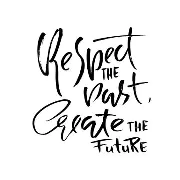 Respect the past create the future. Hand drawn dry brush lettering. Ink Stock Illustration